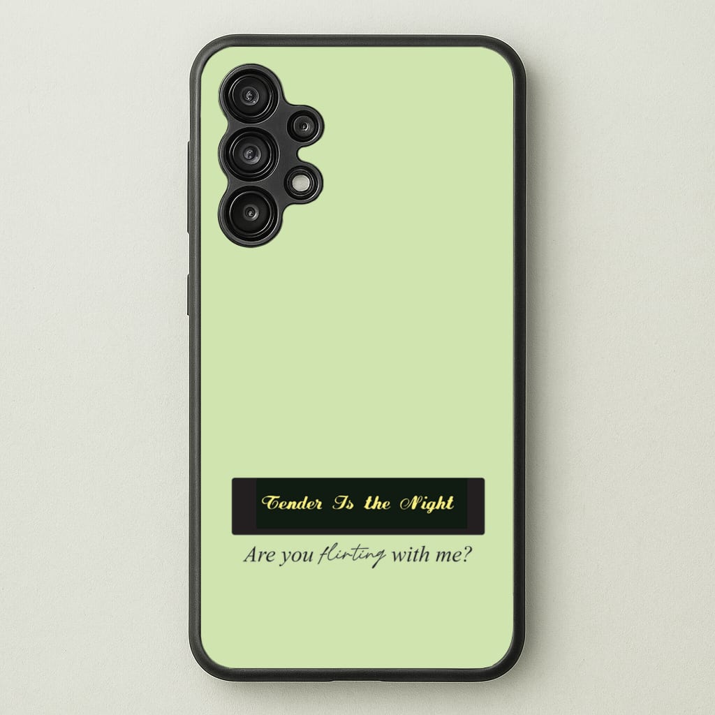 Are You Flirting With Me? - You Phone Case for Galaxy A13