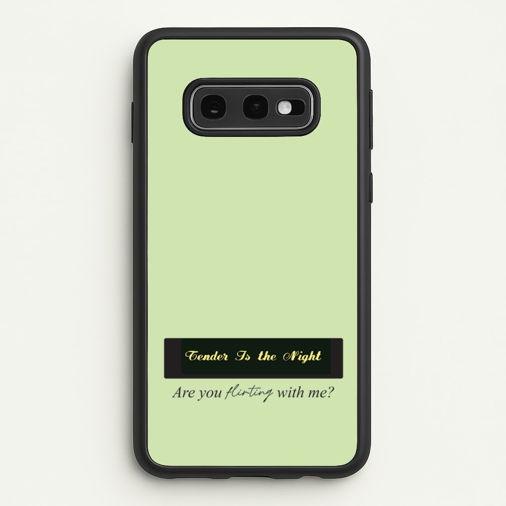 Are You Flirting With Me? - You Phone Case for Galaxy S10e