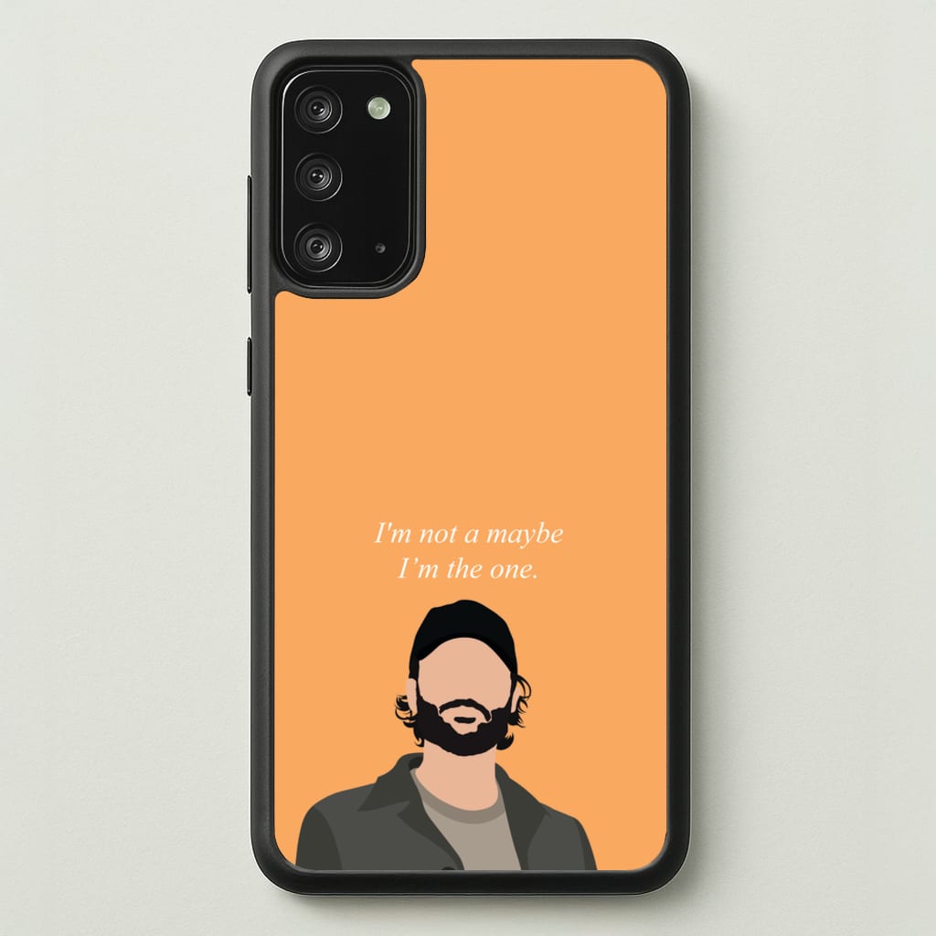 I'm Not A Maybe, I'm The One - You Phone Case for Galaxy Note 20