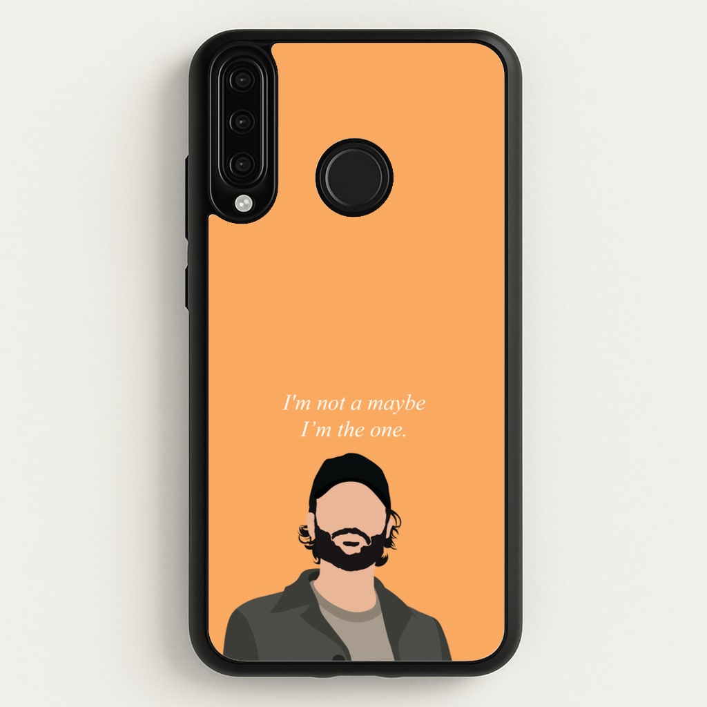 I'm Not A Maybe, I'm The One - You Phone Case for Huawei P30 Lite