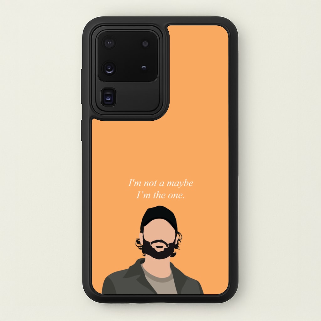 I'm Not A Maybe, I'm The One - You Phone Case for Galaxy S20 Ultra