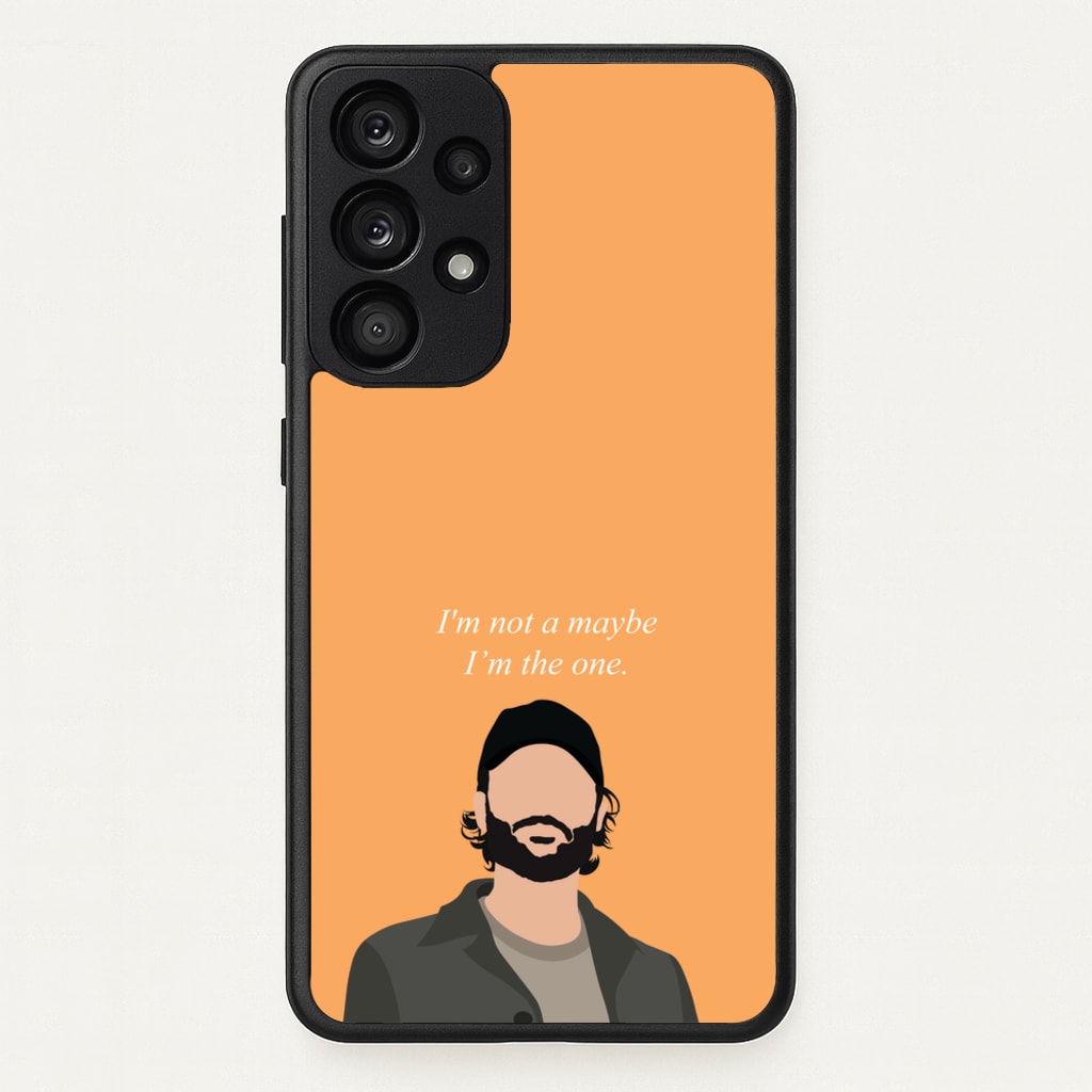 I'm Not A Maybe, I'm The One - You Phone Case for Galaxy A33