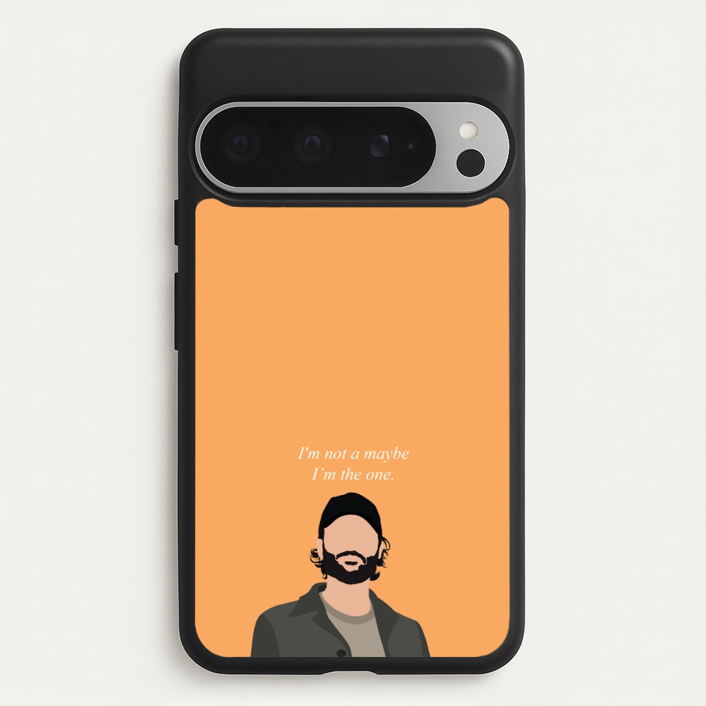 I'm Not A Maybe, I'm The One - You Phone Case for Google Pixel 9 Pro XL