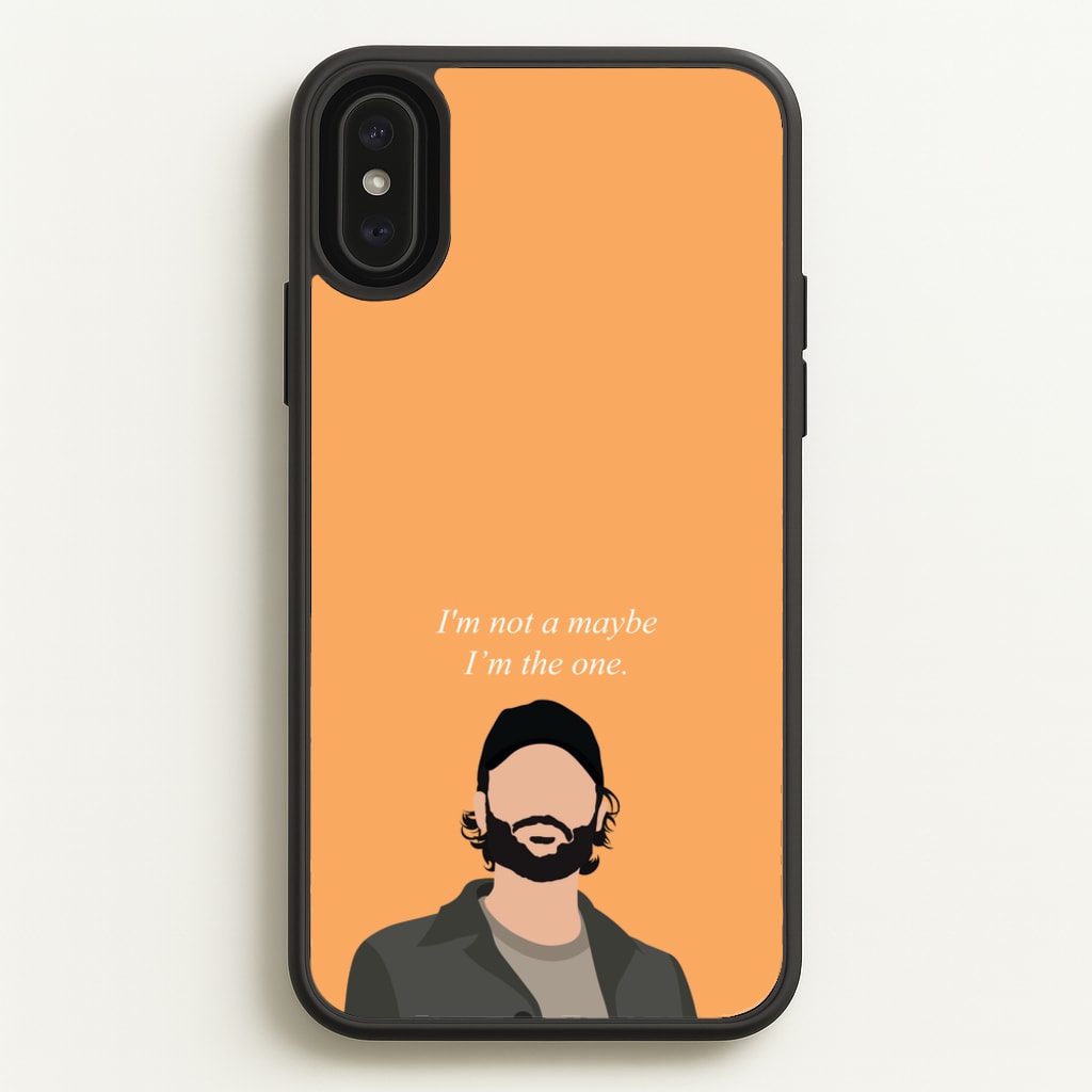I'm Not A Maybe, I'm The One - You Phone Case for iPhone XS Max