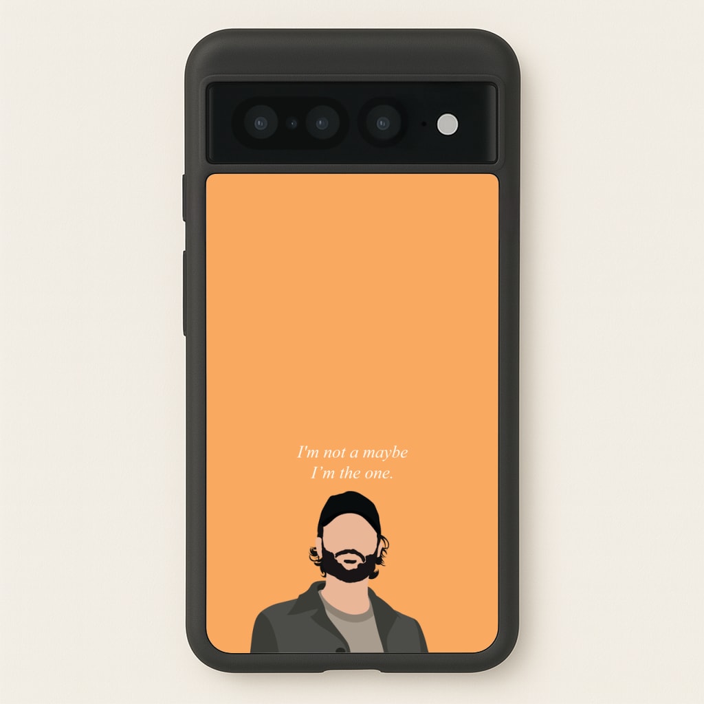 I'm Not A Maybe, I'm The One - You Phone Case for Google Pixel 7 Pro