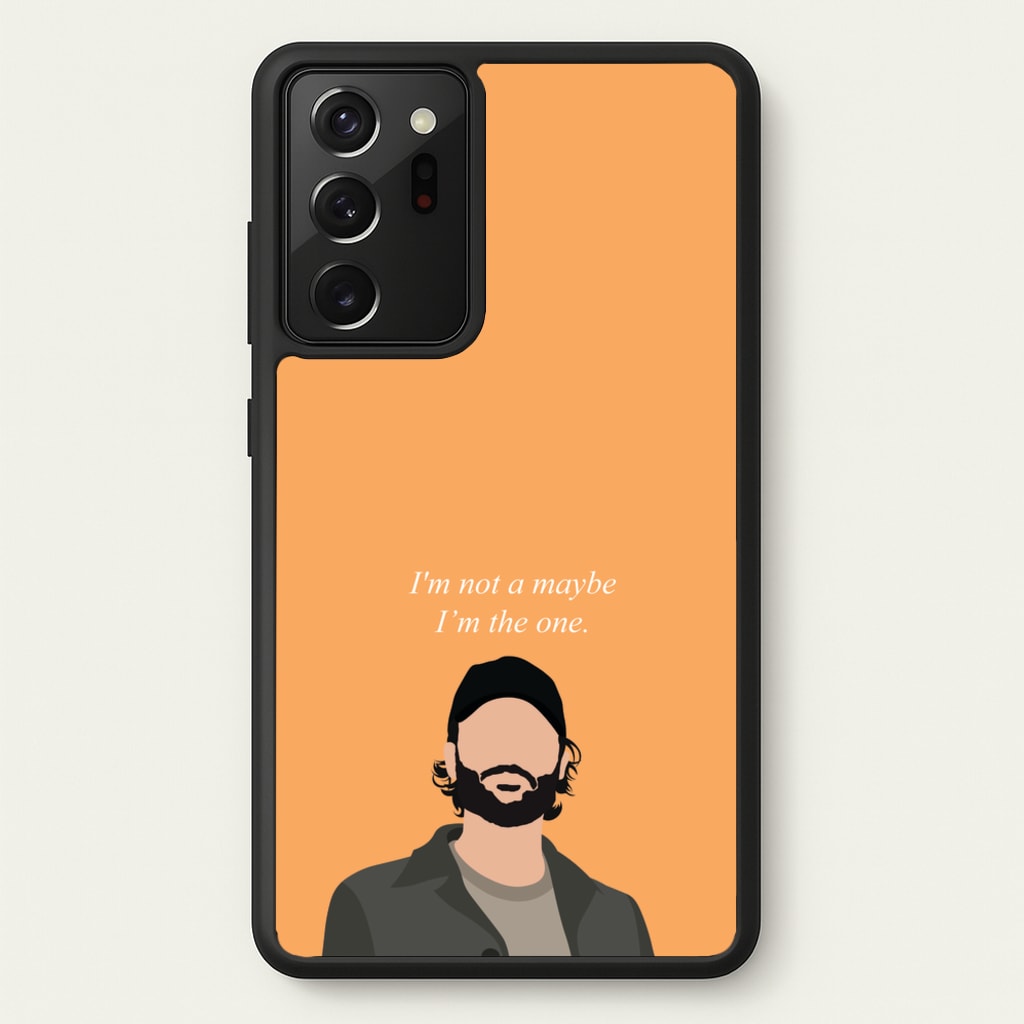 I'm Not A Maybe, I'm The One - You Phone Case for Galaxy Note 20 Ultra