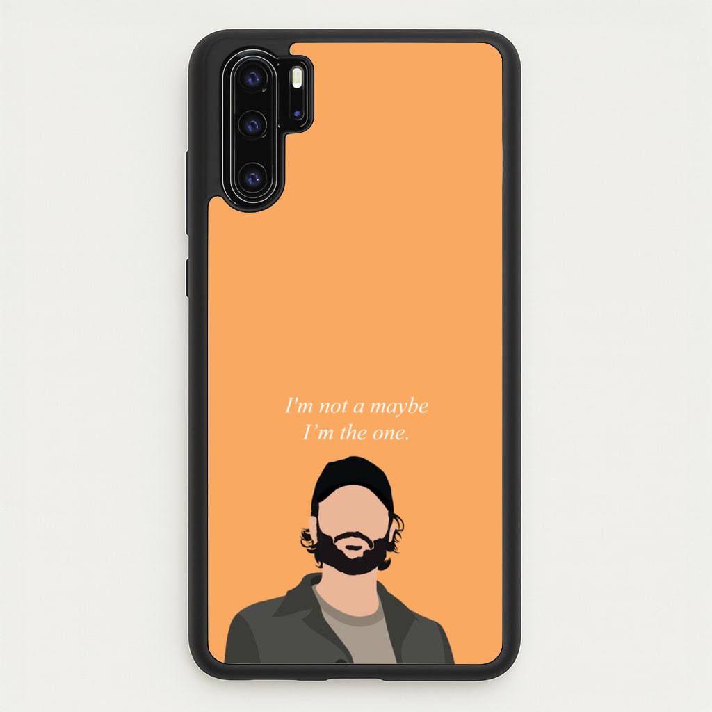 I'm Not A Maybe, I'm The One - You Phone Case for Huawei P30 Pro