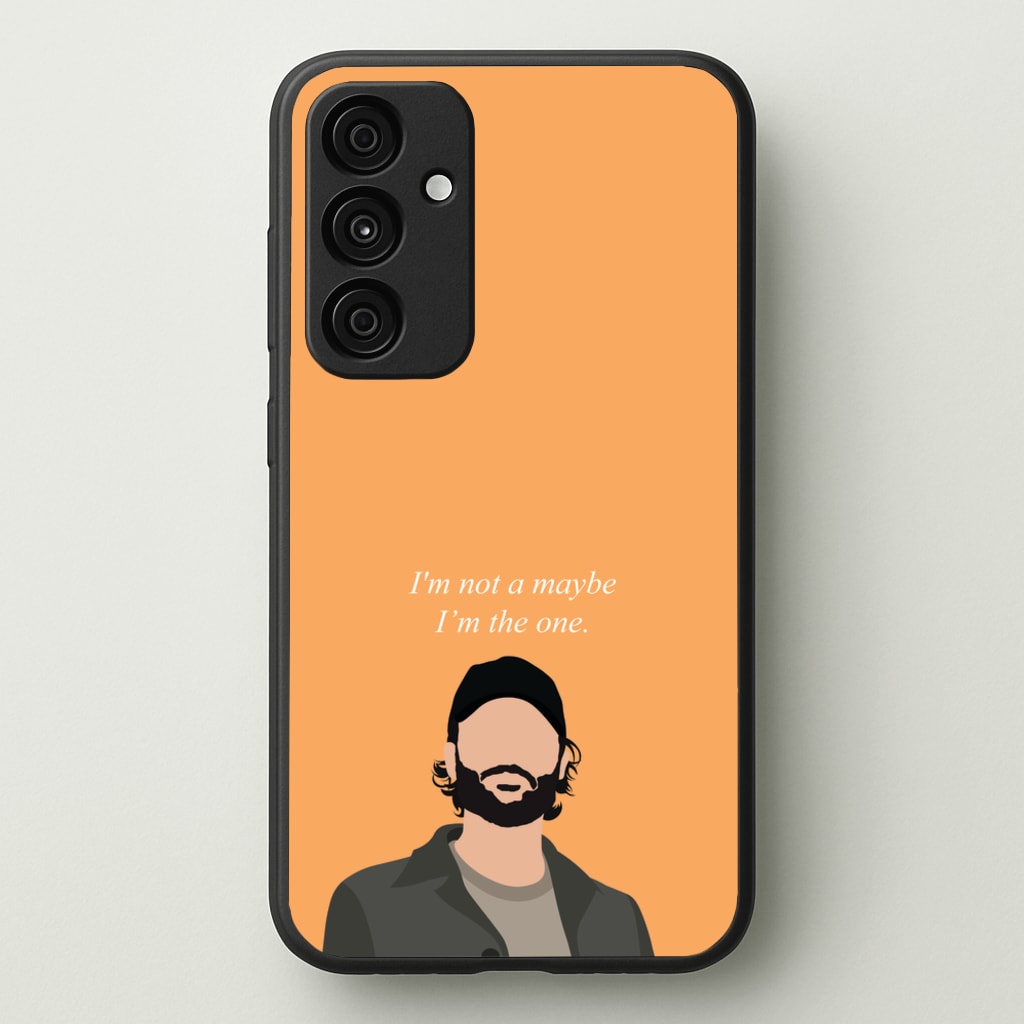 I'm Not A Maybe, I'm The One - You Phone Case for Galaxy A55