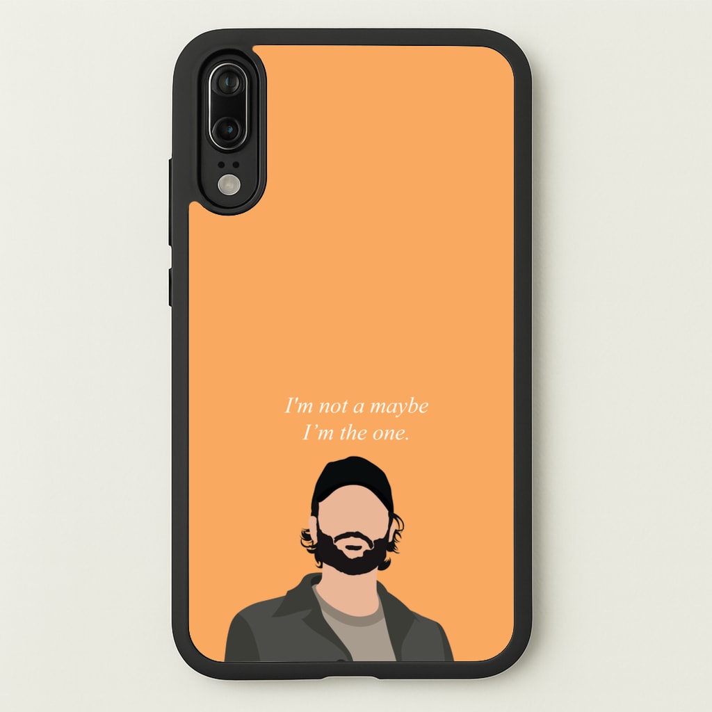 I'm Not A Maybe, I'm The One - You Phone Case for Huawei P20