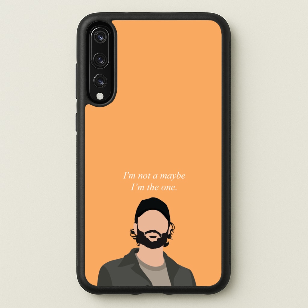 I'm Not A Maybe, I'm The One - You Phone Case for Huawei P20 Pro