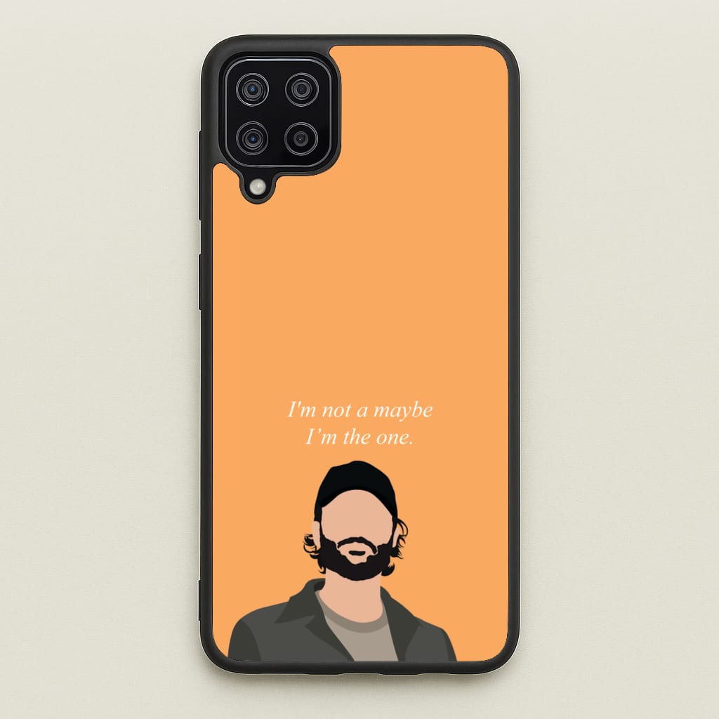I'm Not A Maybe, I'm The One - You Phone Case for Galaxy A12
