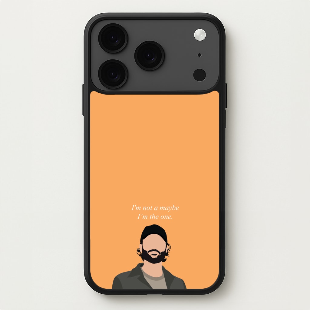 I'm Not A Maybe, I'm The One Phone Case for iPhone 17 Pro