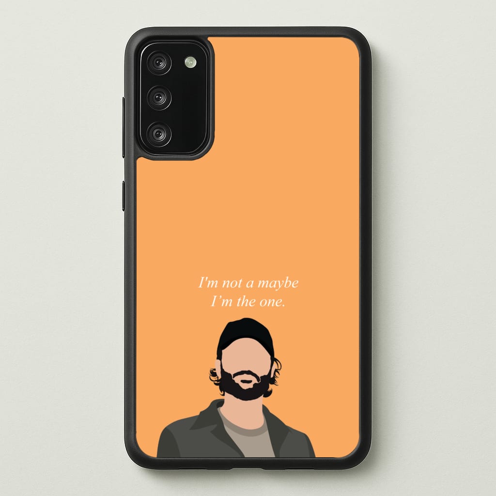 I'm Not A Maybe, I'm The One - You Phone Case for Galaxy S20FE