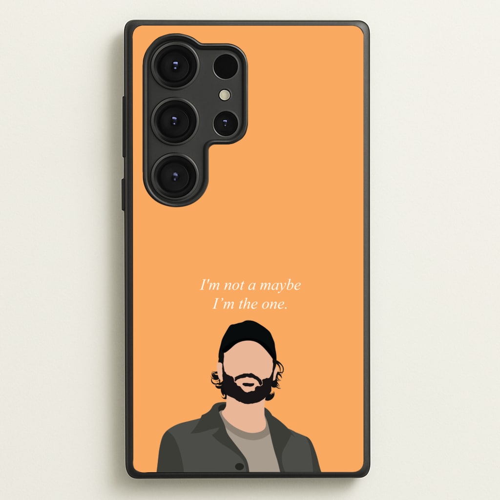 I'm Not A Maybe, I'm The One - You Phone Case for Galaxy S25 Ultra