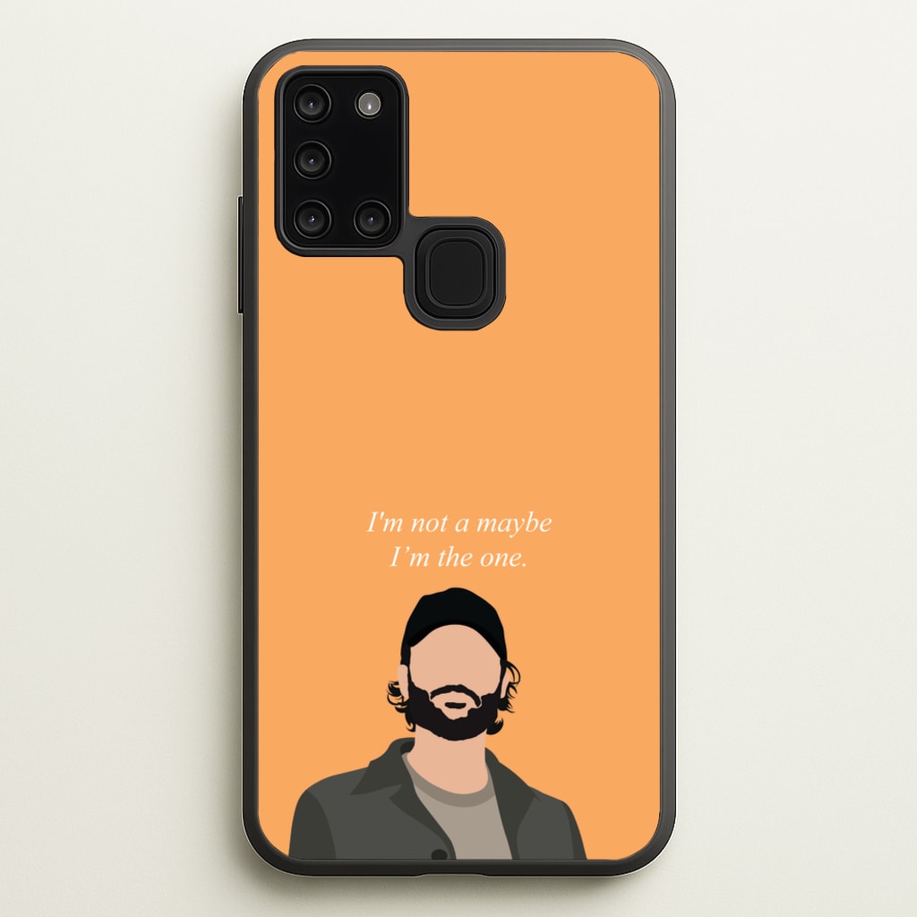 I'm Not A Maybe, I'm The One - You Phone Case for Galaxy A21s