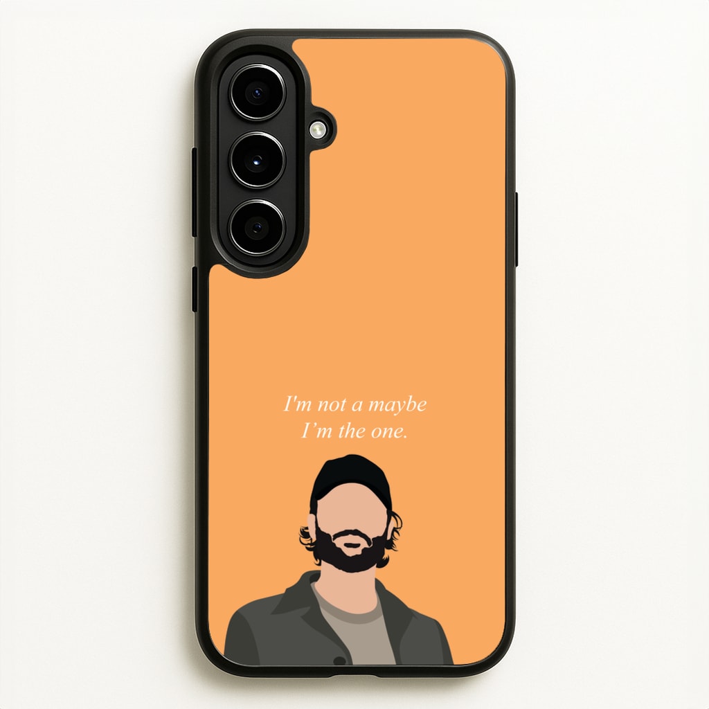 I'm Not A Maybe, I'm The One - You Phone Case for Galaxy A56