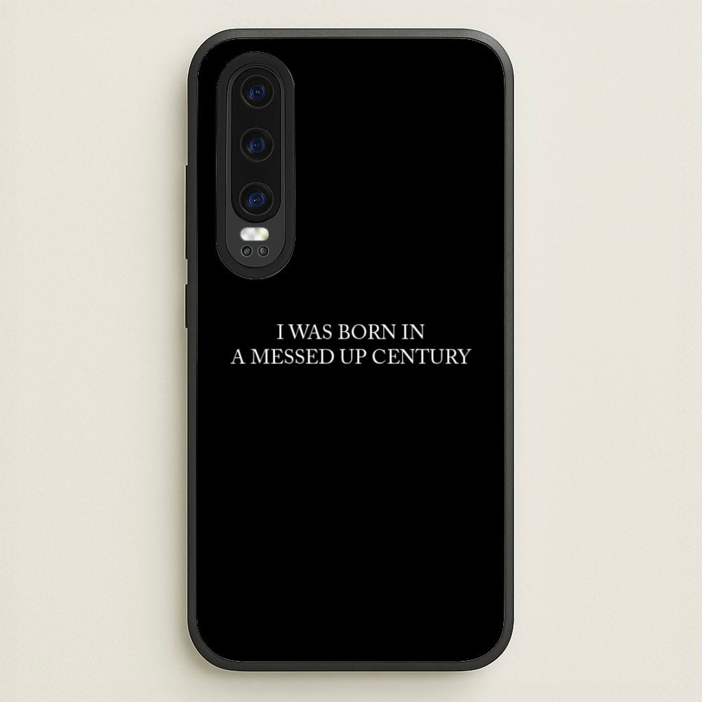 I Was Born In A Messed Up Century  - Yungblud Phone Case for Huawei P30