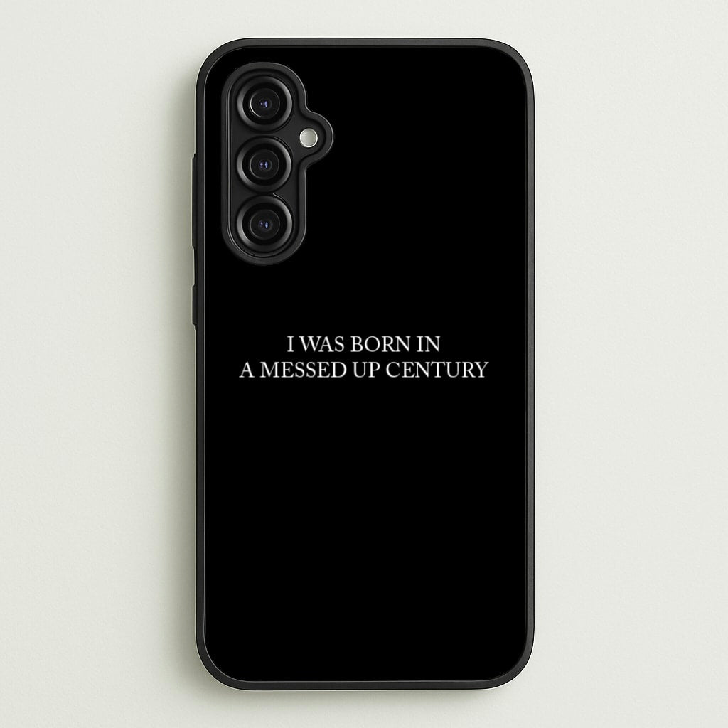 I Was Born In A Messed Up Century  - Yungblud Phone Case for Galaxy A14
