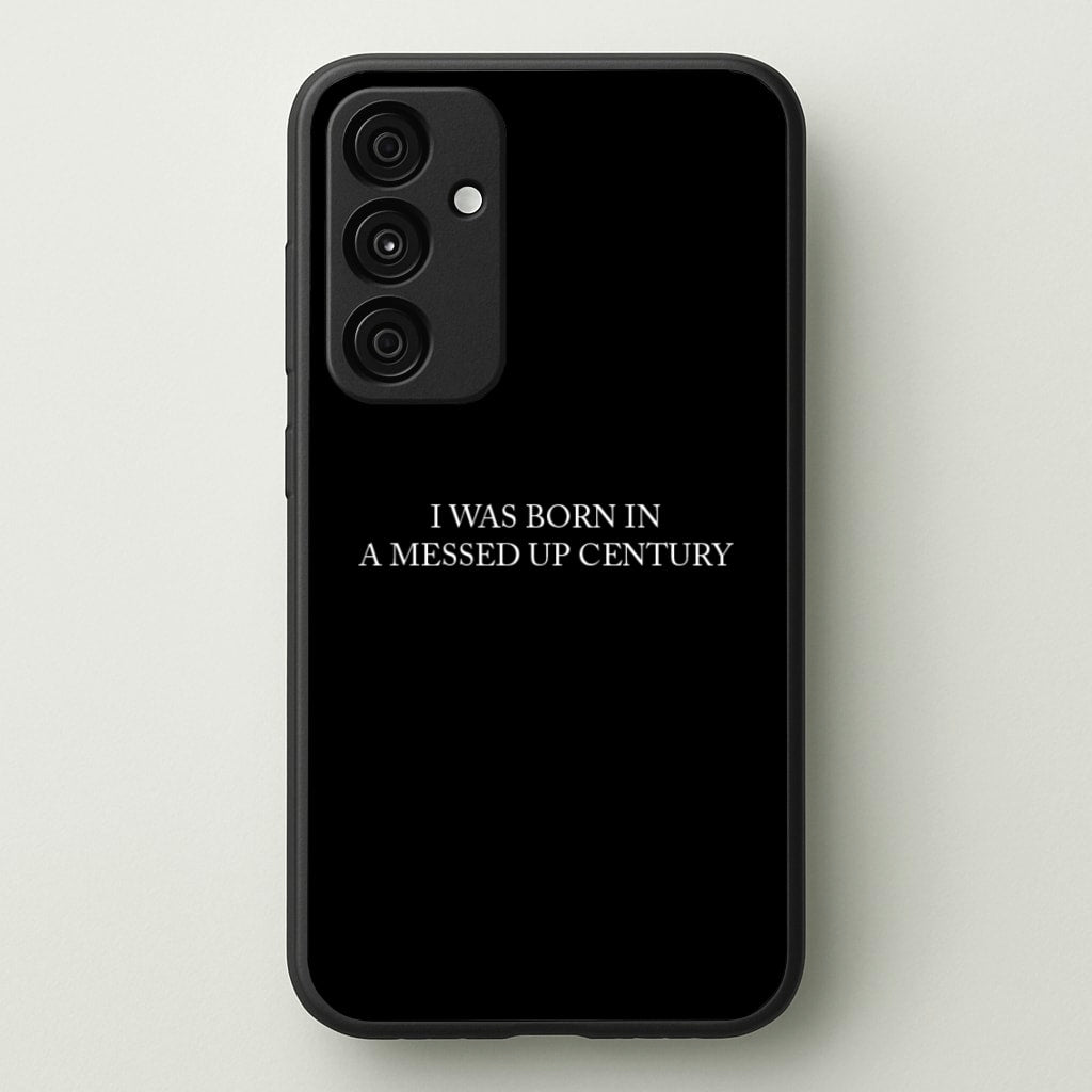 I Was Born In A Messed Up Century - Yungblud Phone Case for Galaxy A15