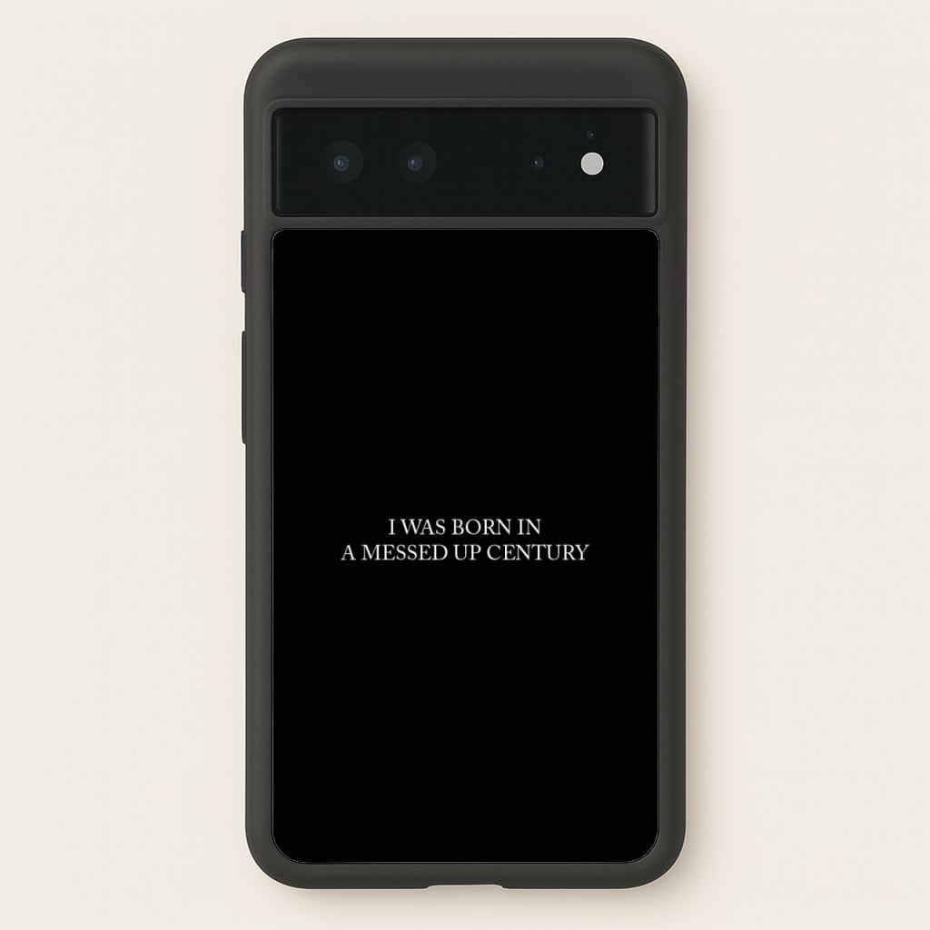 I Was Born In A Messed Up Century  - Yungblud Phone Case for Google Pixel 6