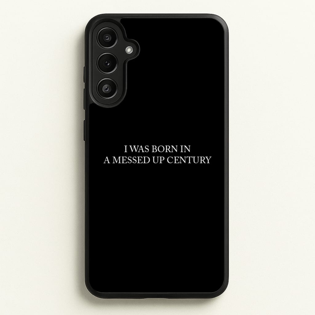 I Was Born In A Messed Up Century - Yungblud Phone Case for Galaxy A34