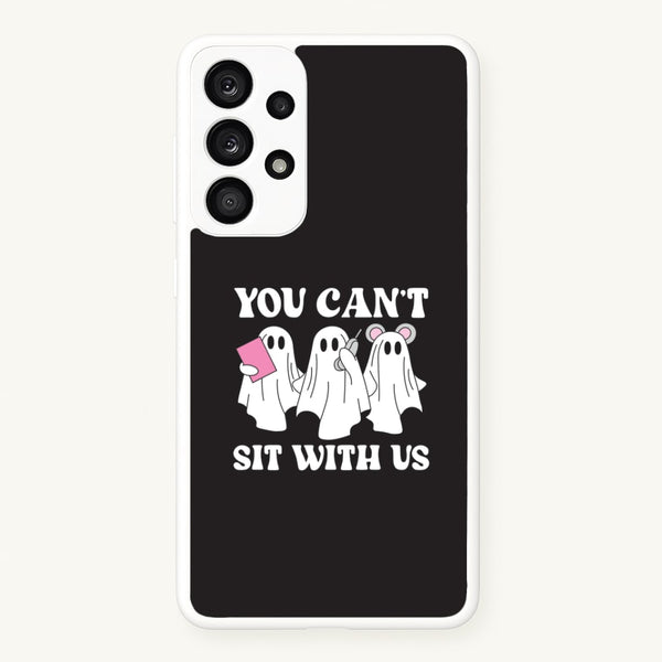 You Can't Sit With Us Ghosts Galaxy A33 Case