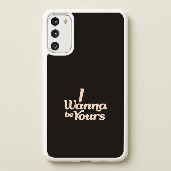 I Wanna Be Yours Galaxy S20FE Case