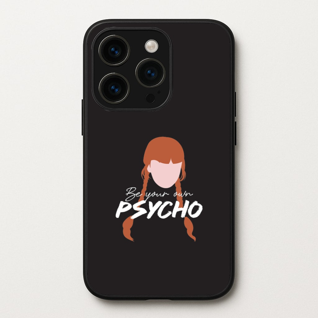Be Your Own Psycho iPhone 15 Pro Case