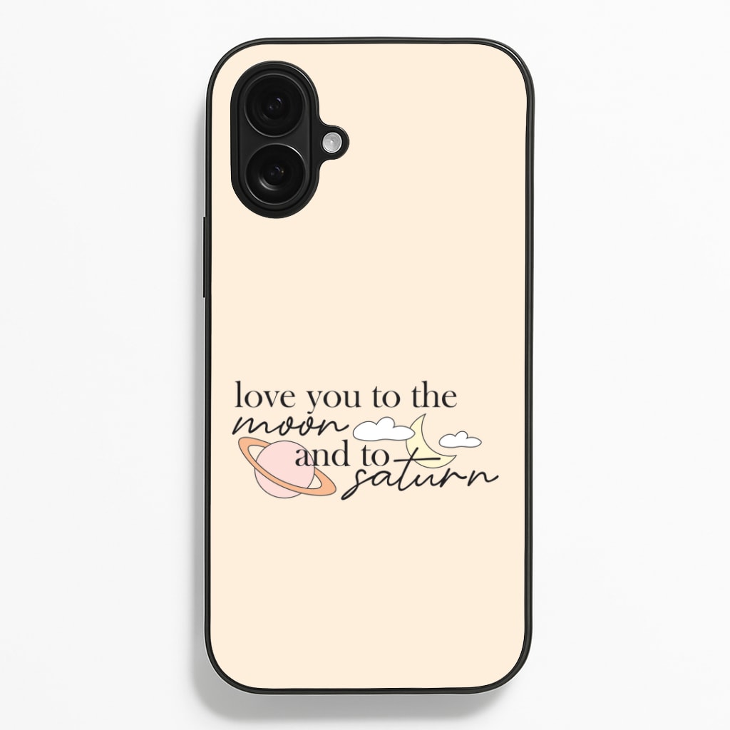 Love You To The Moon And Saturn iPhone 16 Plus Case