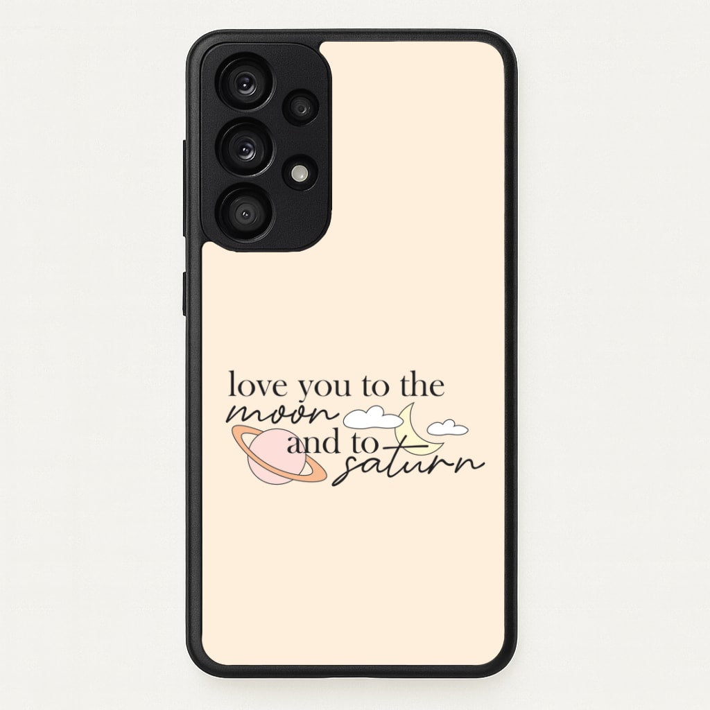 Love You To The Moon And Saturn Galaxy A53 Case