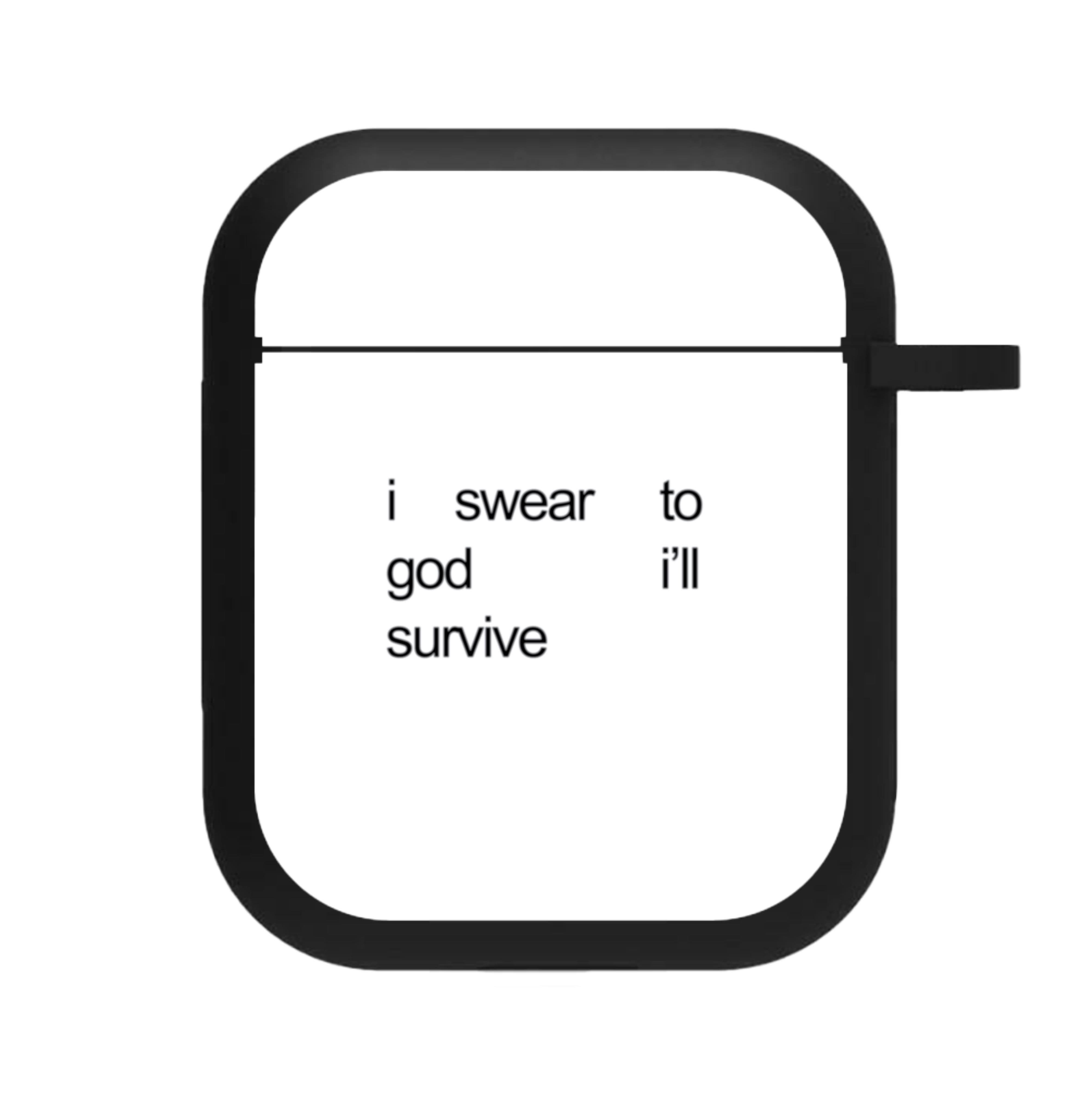 I Swear To God I'll Survive AirPods Case