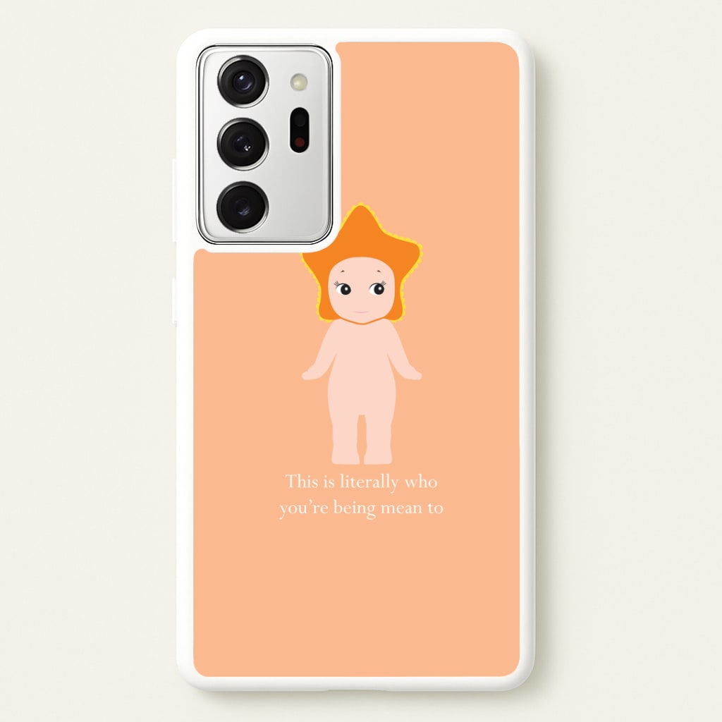 This Is Literally Who You're Being Mean To Galaxy Note 20 Ultra Case