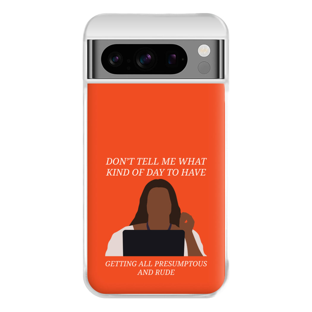 Don't Tell Me What Kind Of Day To Have Google Pixel 8 Pro Case