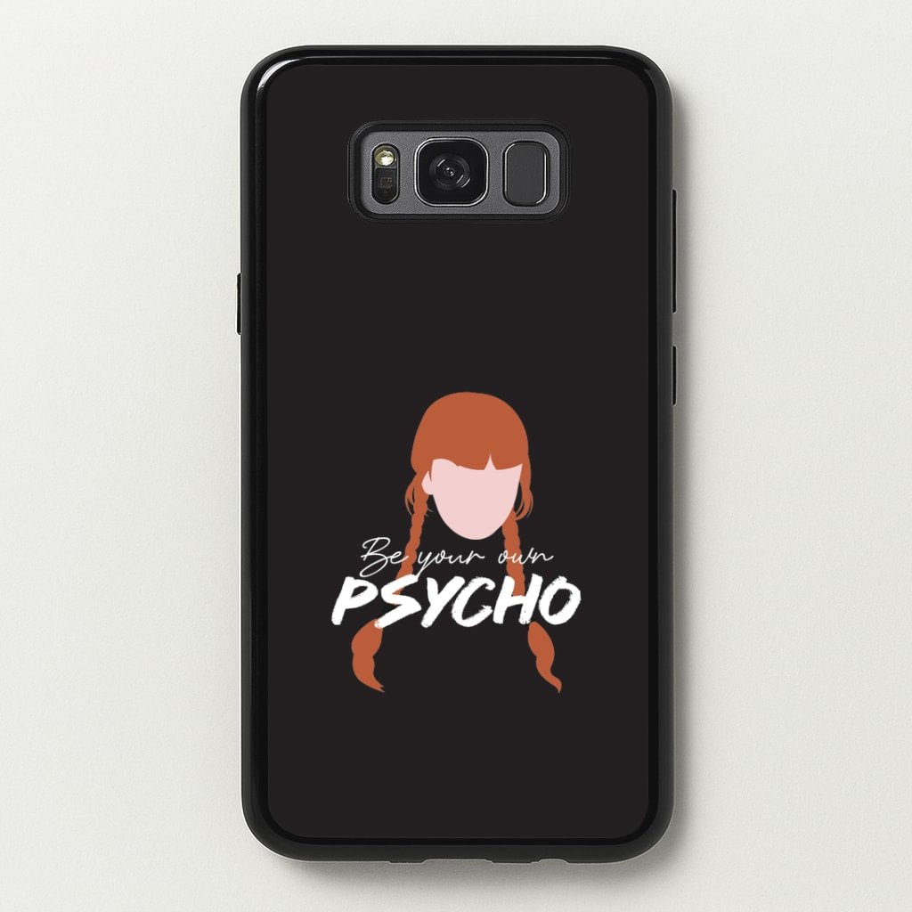 Be Your Own Psycho Galaxy S8 Case