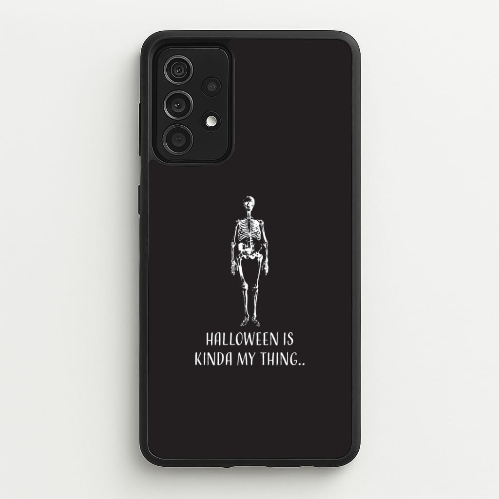 Halloween Is Kinda My Thing.. Galaxy A52 / A52s Case