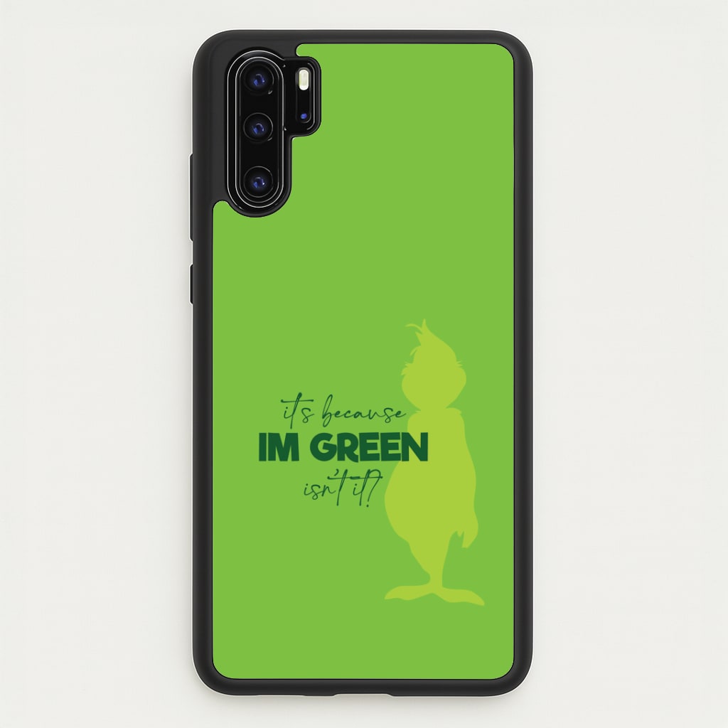 Because I'm Green Huawei P30 Pro Case