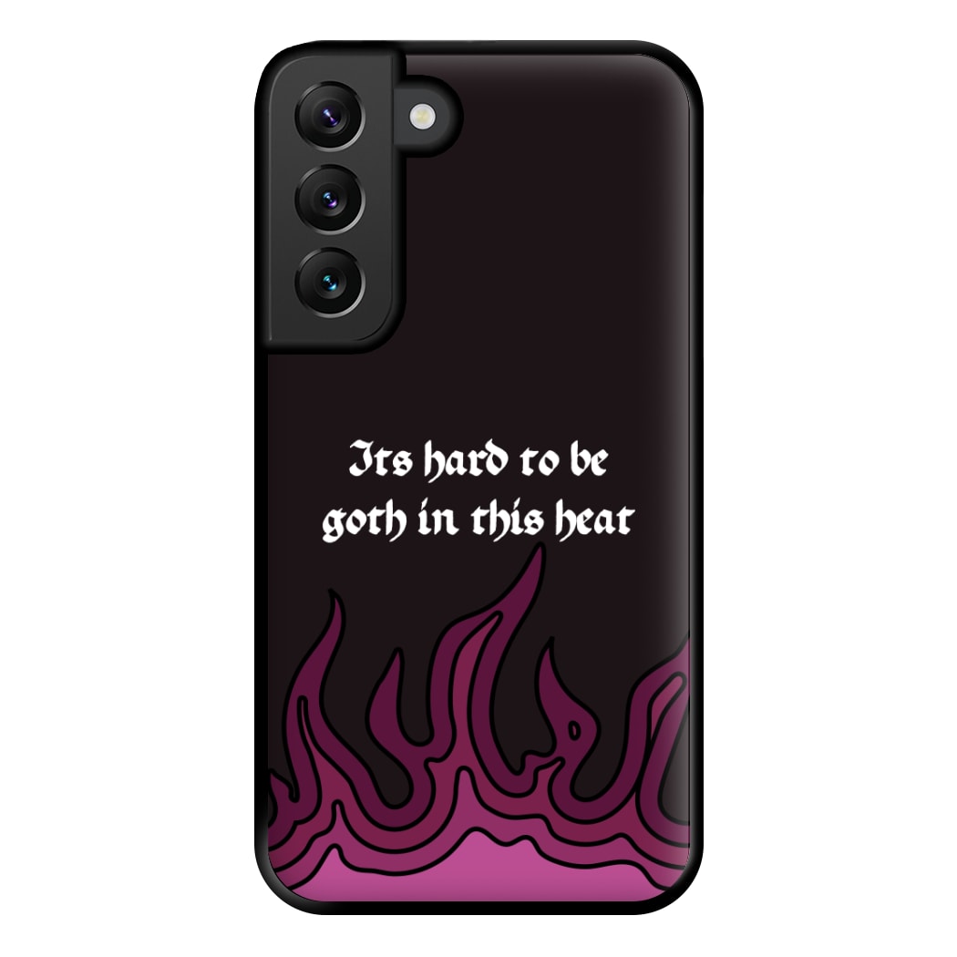 It's Hard To Be Goth In This Heat Galaxy S22 Plus Case
