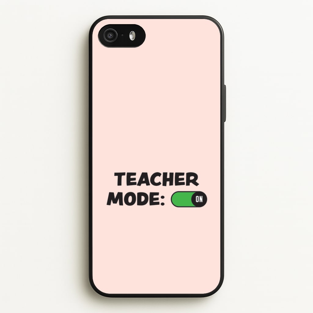Teacher Mode On iPhone 5 / 5s / SE 2016 Case