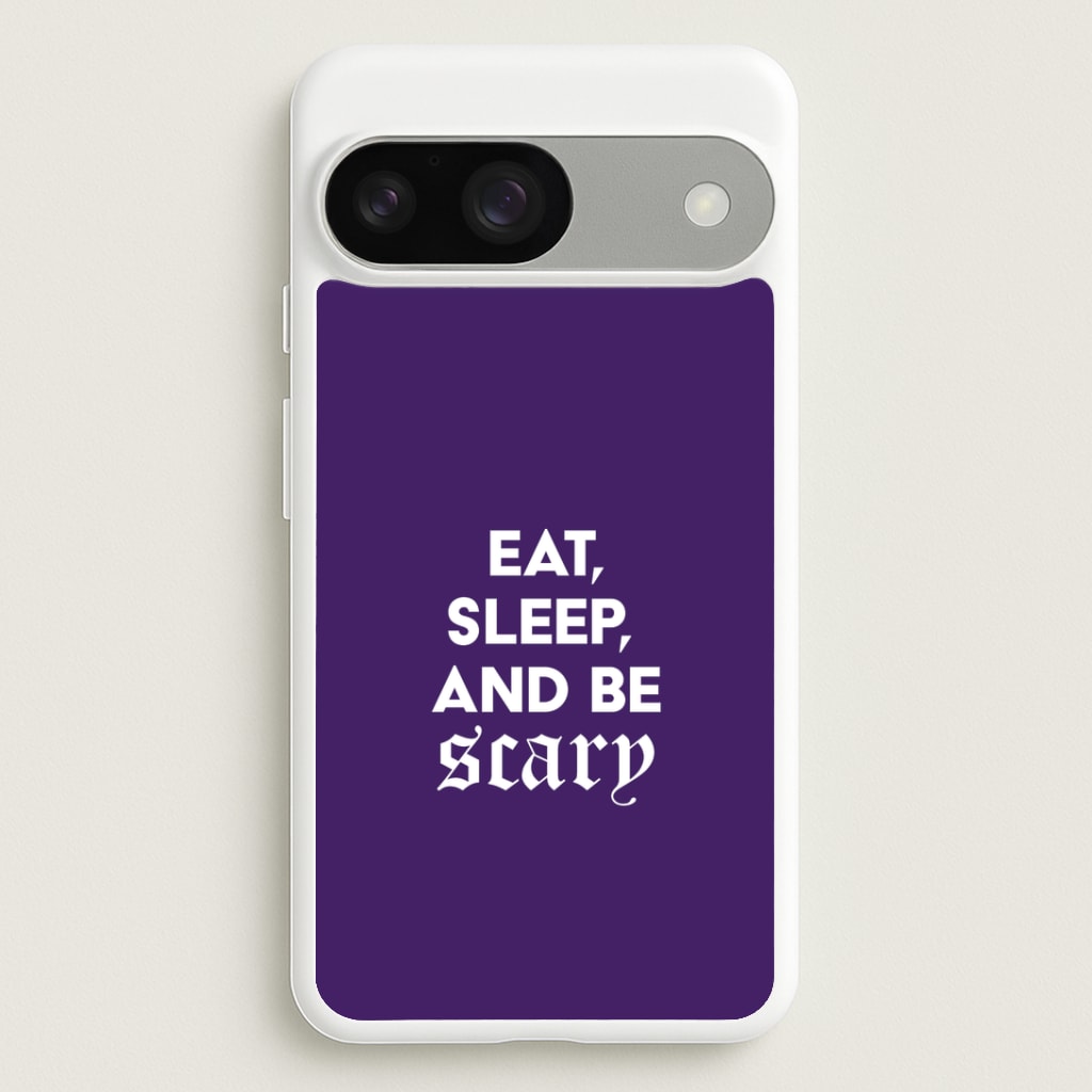 Eat, Sleep And Be Scary Google Pixel 9 / 9 Pro Case