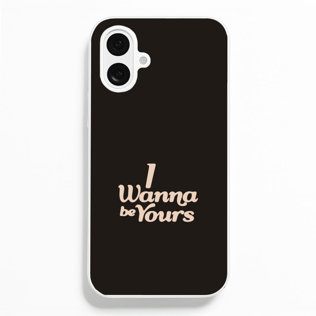 I Wanna Be Yours iPhone 16 Plus Case