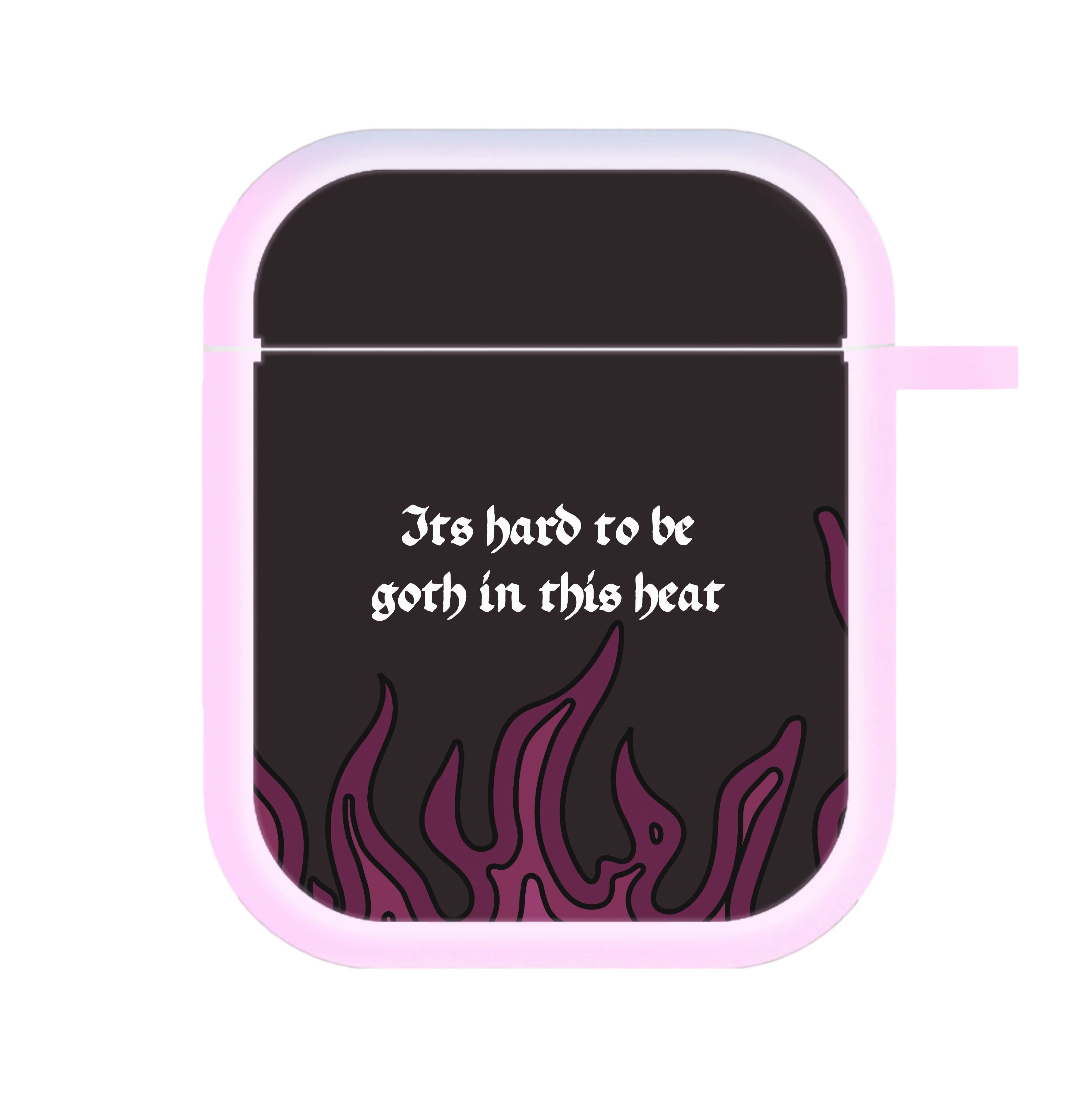 It's Hard To Be Goth In This Heat AirPods Case