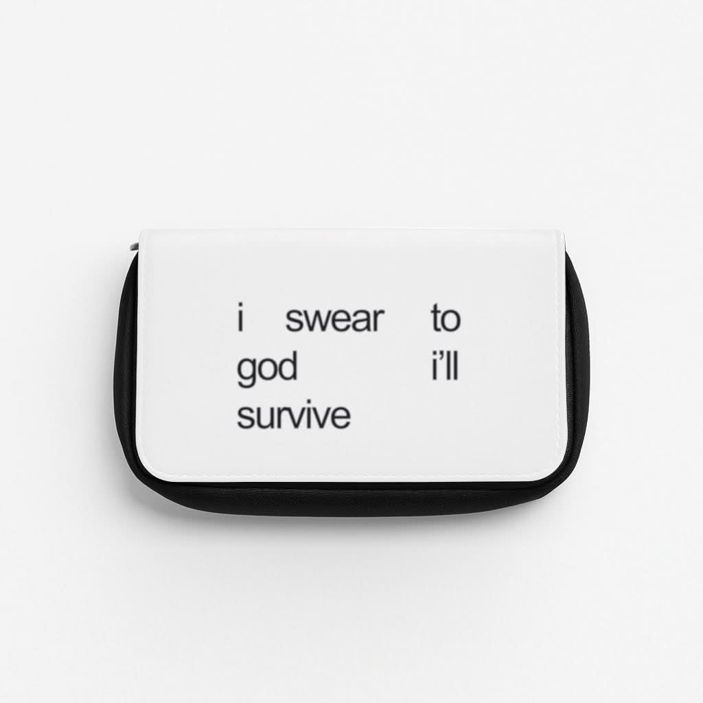 I Swear To God I'll Survive Pencil Case