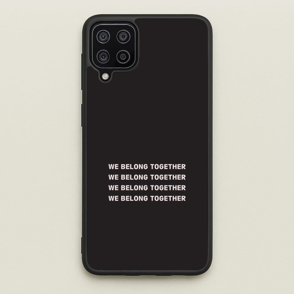 Belong Together Galaxy A12 Case