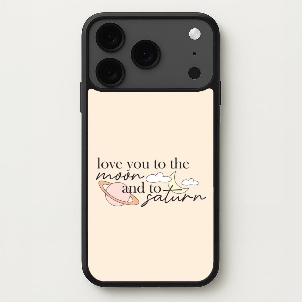 Love You To The Moon And Saturn iPhone 17 Pro Max Case