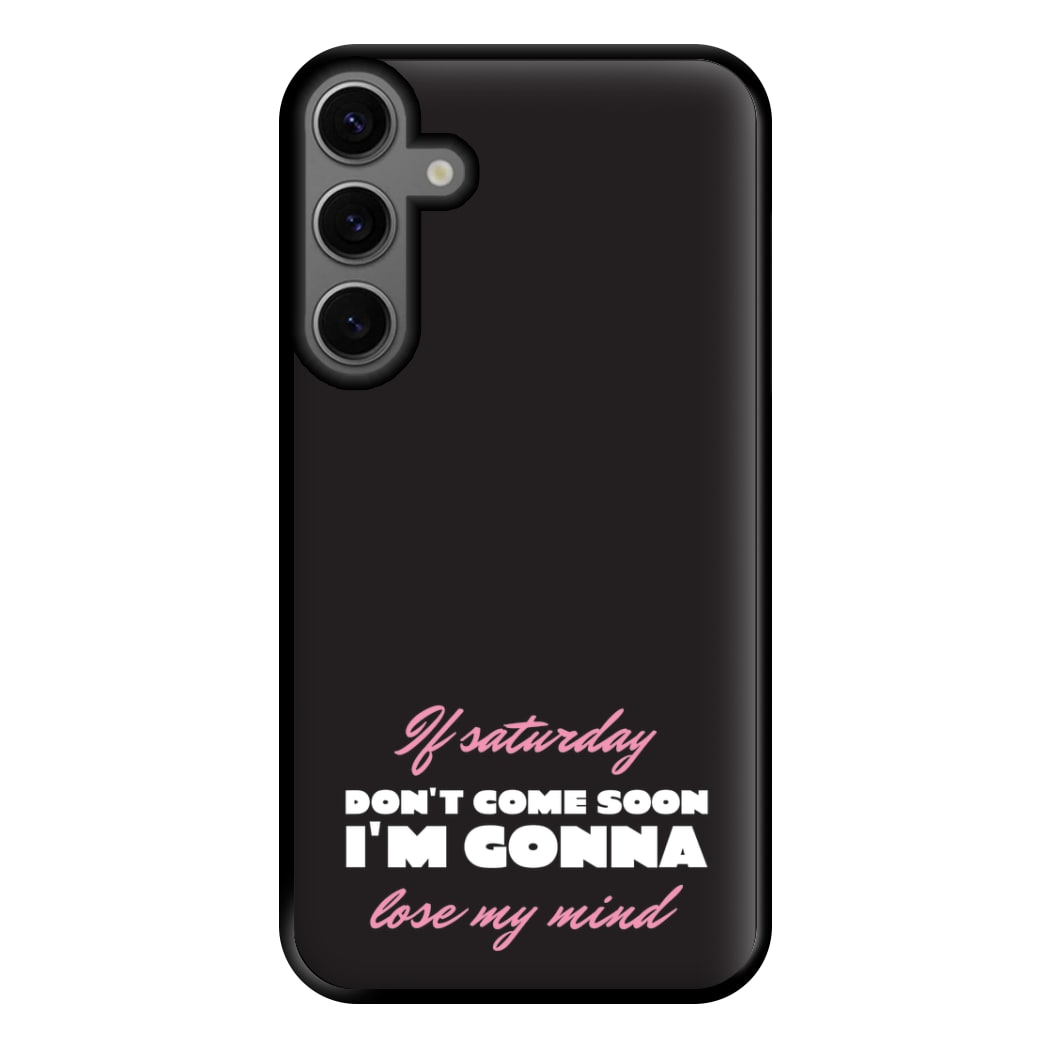 If Saturday Don't Come Soon Galaxy S23FE Case