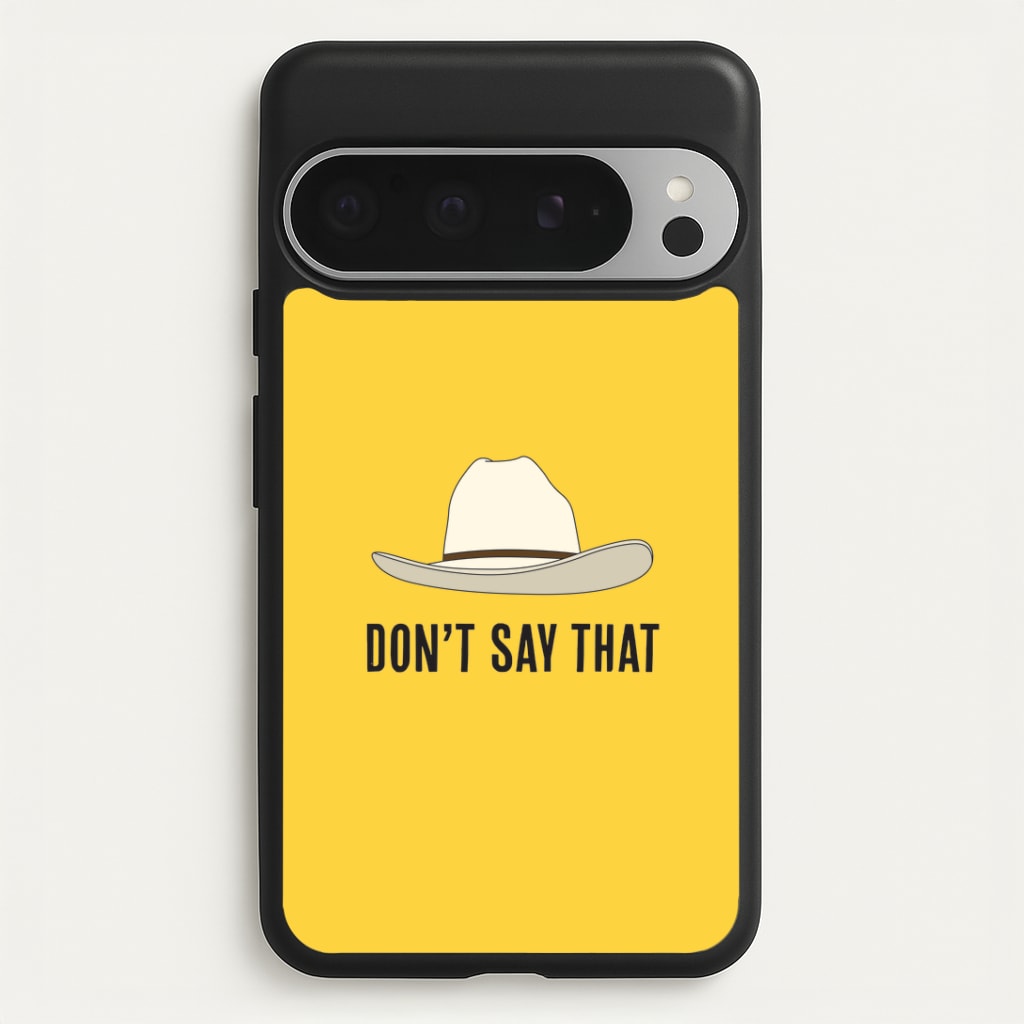 Don't Say That Google Pixel 9 Pro XL Case