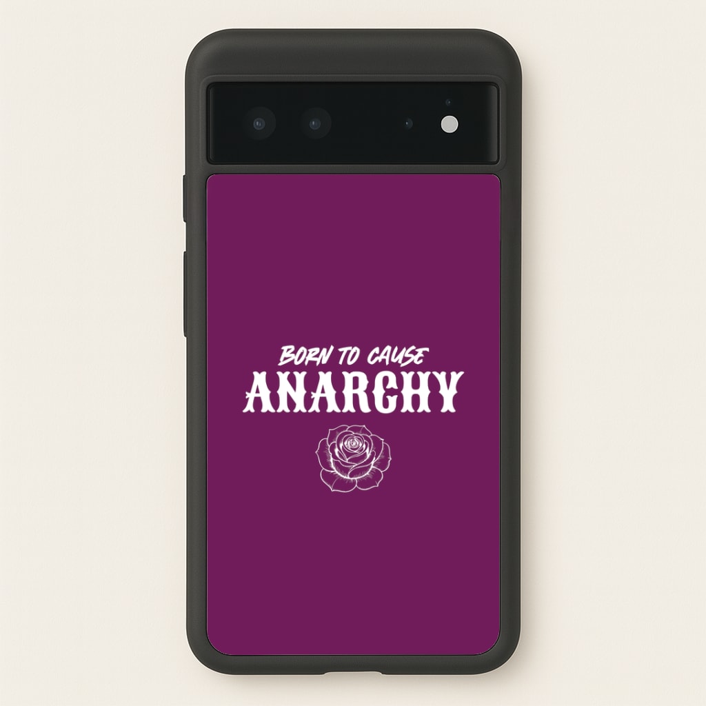 Born To Cause Anarchy Google Pixel 6 Case
