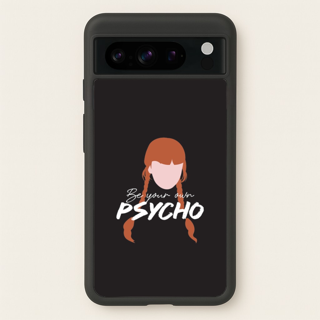 Be Your Own Psycho Google Pixel 8 Pro Case