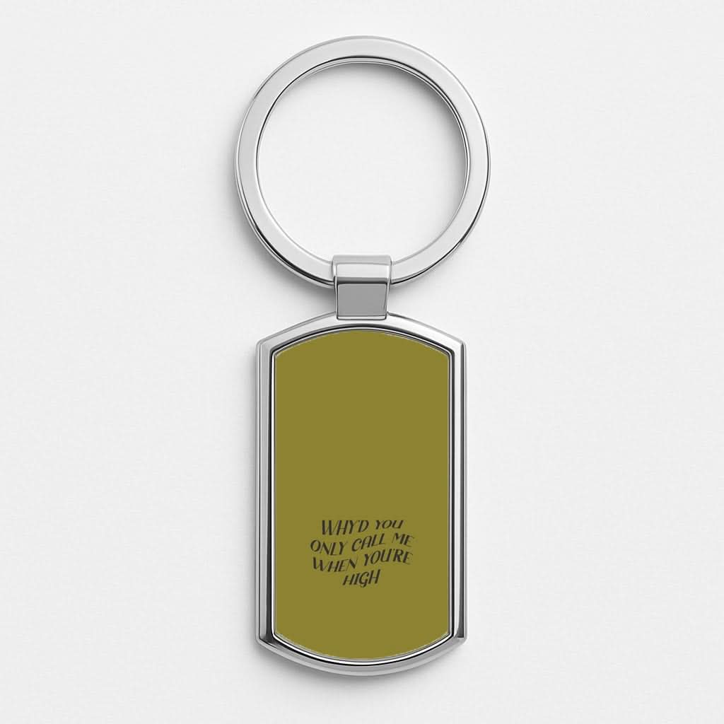 Call Me When You're High Silver Metal Keyring