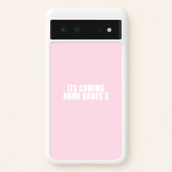 It's Coming Home Babes Google Pixel 6 Case